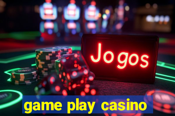 game play casino